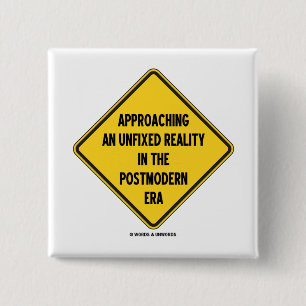 Approaching Unfixed Reality In Postmodern Era Sign 15 Cm Square Badge