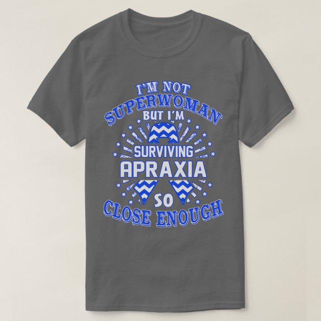 Apraxia Awareness Im Not Superwoman But Im Survivi T-Shirt (Design Front)