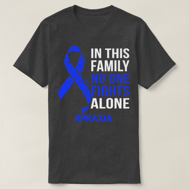 Apraxia Awareness No One Fights Alone Hope For A C T-Shirt (Design Front)