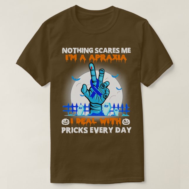 Apraxia Awareness Nothing Scares Me Happy Hallowee T-Shirt (Design Front)