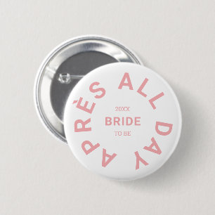 Après All Day Pink Bride Bachelorette Party 6 Cm Round Badge