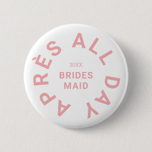 Après All Day Pink Bridesmaid Bachelorette Party 6 Cm Round Badge
