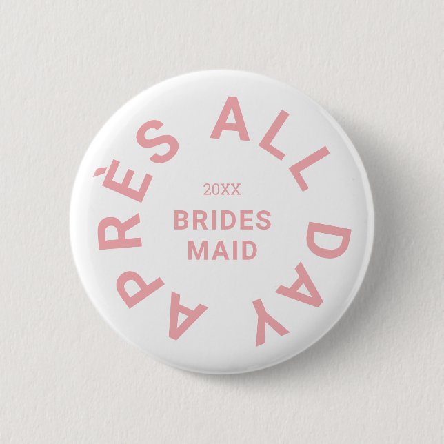 Après All Day Pink Bridesmaid Bachelorette Party 6 Cm Round Badge (Front)