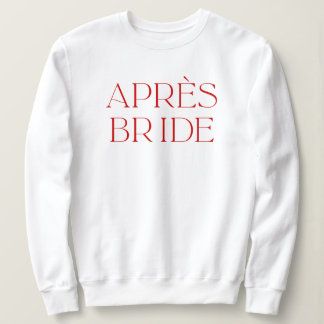 Apres Ski Bachelorette Party Apres Bride Sweatshirt