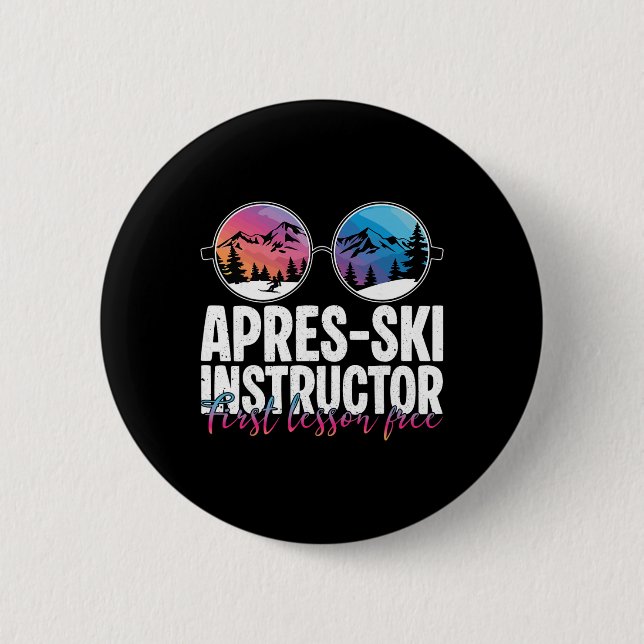 Apres Ski Instructor First Lesson Funny Ski Skiing 6 Cm Round Badge (Front)