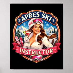 Apres ski instructor funny skiing teacher womensAp Poster