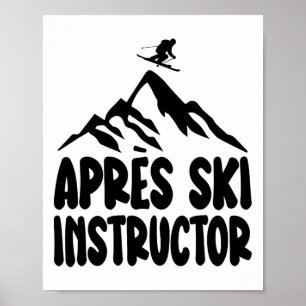 Apres Ski Instructor Shirt Women Men For Apres Ski Poster