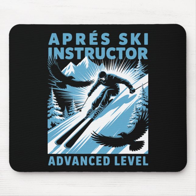 Apres Ski Instructor Skiing Snowboarding Skier Apr Mouse Pad (Front)
