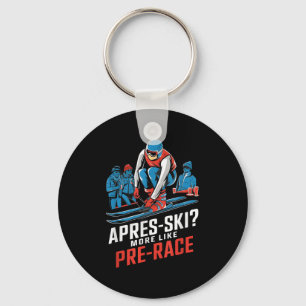 Apres Ski More Like Pre Race Alpine Skiing  Key Ring