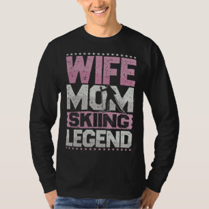 Après Ski Wife Mom Skiing Legend Skiing Women T-Shirt