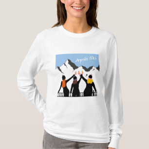 Aprés ski with the ladies having drinks T-Shirt