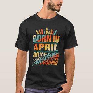 April 1922 100 Year Old 100Th Birthday Gifts Candl T-Shirt