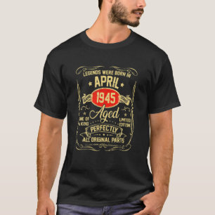 April 1945 77Th Birthday Gifts 77 Year Old Men Wom T-Shirt