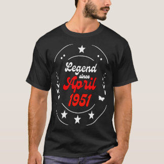 April 1951 Birthday Legend Man Boy Since April 195 T-Shirt