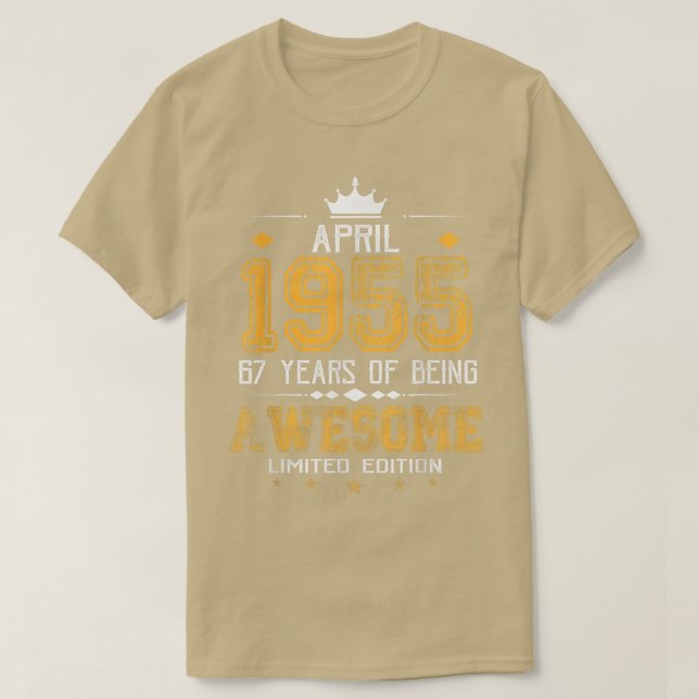 April 1955 67 Years Of Being Awesome Limited Editi T-Shirt (Design Front)