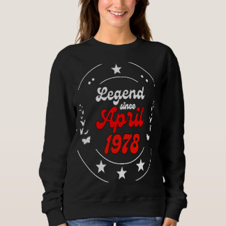 April 1978 Birthday Legend Man Boy Since April 197 Sweatshirt