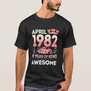 April 1982 40 Years Old 40Th Birthday Women Floral T-Shirt