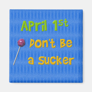 April 1st Sucker Magnet