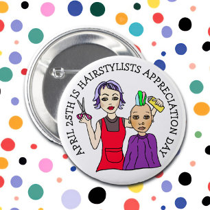 April 25th is Hairstylists Appreciation Day  6 Cm Round Badge