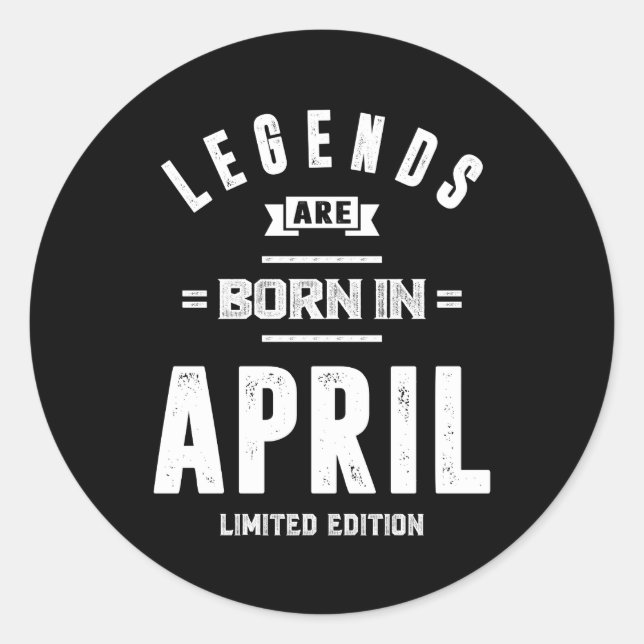 April Birthday Gift Legends Are Born In April Classic Round Sticker (Front)