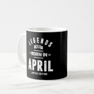 April Birthday Gift Legends Are Born In April Coffee Mug