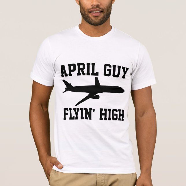 APRIL BIRTHDAY GUY FLYIN' HIGH T-SHIRTS (Front)