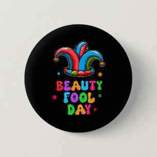April Fool's Day Beauty Fool Day April 1st Prank J 6 Cm Round Badge