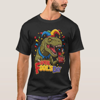 April Fools Day Dinosaur Funny T-Rex Dino Pranks T-Shirt