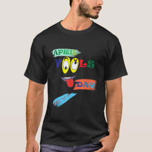 april fools day funny joke prank party costume T-Shirt