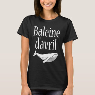 April Fool's Day  Hoaxes Jokes Baleine D'Avril 202 T-Shirt