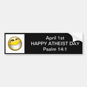 April Fools Day is Happy Atheist Day Bumper Sticker