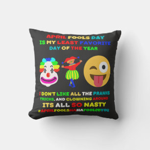 April fools day is my least favourite day   cushion