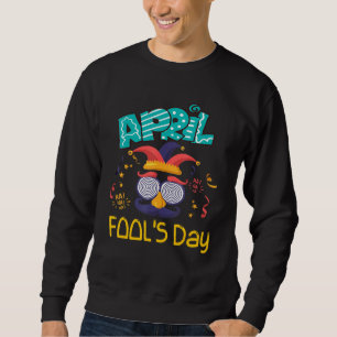 April Fools Day Joke 1st Happy April Fool's Day 20 Sweatshirt