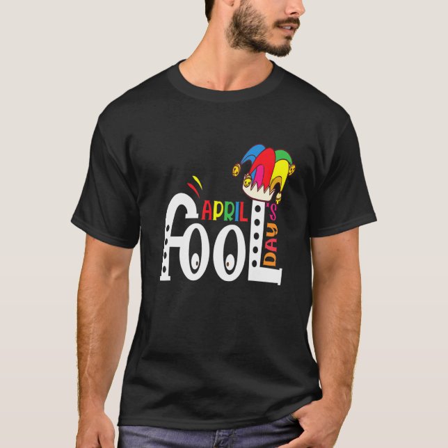 April Fool's Day Pranks 1st April Jokes T-Shirt (Front)