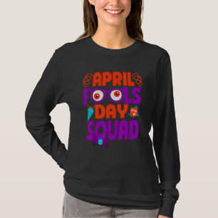 April Fools' Day Squad, Pranks Quote April Fool's  T-Shirt