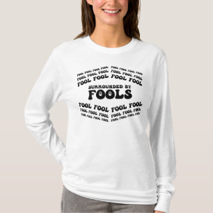 APRIL FOOLS DAY-Surrounded By Fools, Funny, Sarcas T-Shirt
