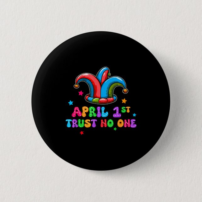 April Fool's Day Trust April 1st Prank Joke Gift  6 Cm Round Badge (Front)