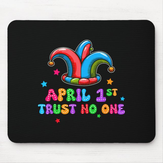 April Fool's Day Trust April 1st Prank Joke Gift  Mouse Pad (Front)