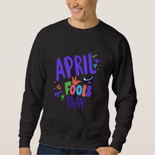 april fools sweatshirt