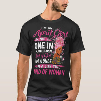 April Girl I'm Not a One in a Million Birthday Que T-Shirt
