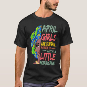 April Girls Are Sunshine Mixed With A Little Hurri T-Shirt