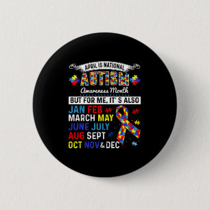 April Is Autism Awareness Month And Every Month Fo 6 Cm Round Badge
