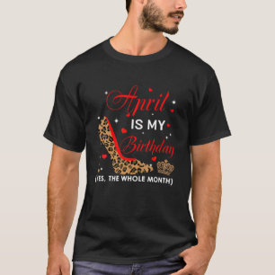 April Is My Birthday High Heels Birthday Women's T-Shirt