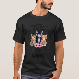April Never Underestimate An Old Lady Who Loves Ca T-Shirt