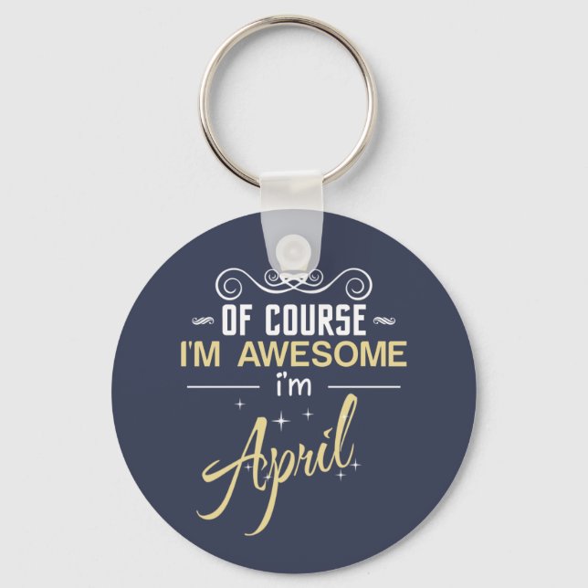 April Of Course I'm Awesome I'm April Key Ring (Front)