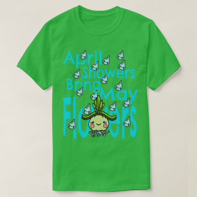 April Showers Bring May Flowers T-Shirt (Design Front)