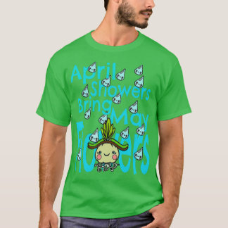 April Showers Bring May Flowers T-Shirt