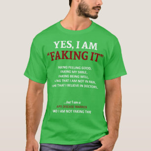 APS Disease Awareness I Am Faking It In This Famil T-Shirt