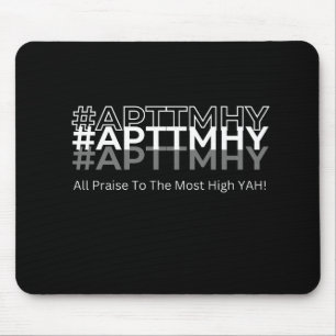 #APTTMHY All Praise To The Most High Yah! Mouse Pad