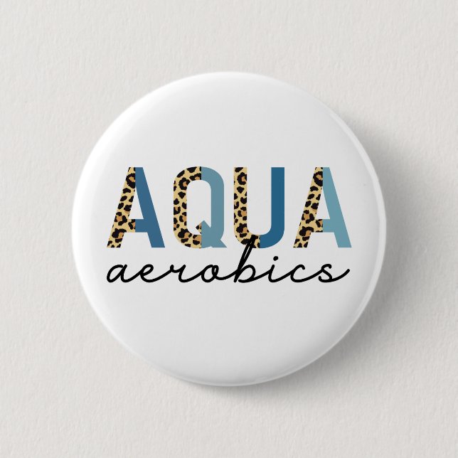Aqua Aerobics Cheetah print Water aerobics gifts 6 Cm Round Badge (Front)